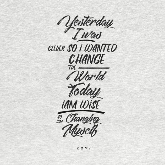 Changing Myself - Rumi Quote Typography by StudioGrafiikka